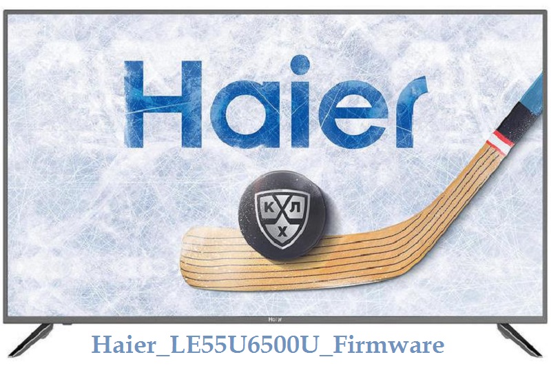 Haier Le55U6500U Software Free Download Haier_Le55U6500U_Firmware